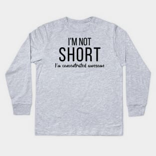 I'm Not Short Kids Long Sleeve T-Shirt